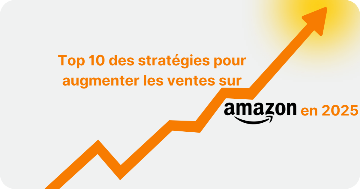 Top 10 des stratégies pour booster vos ventes sur Amazon en 2025 test