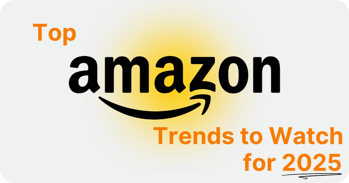 Top Amazon Trends to Watch in 2025 for Maximum Sales