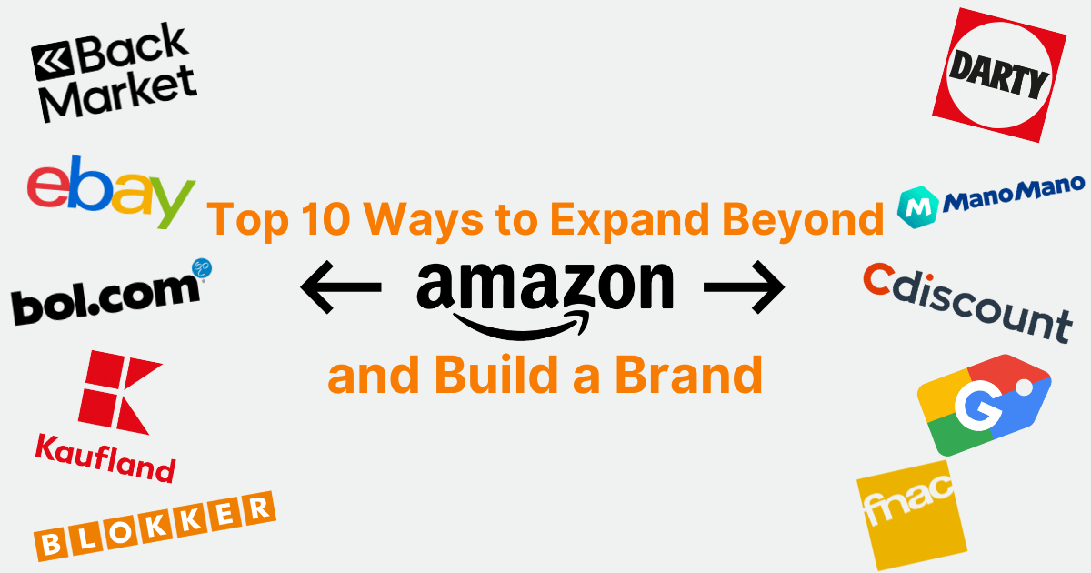 Top 10 Ways to Expand Beyond Amazon and Build a Brand