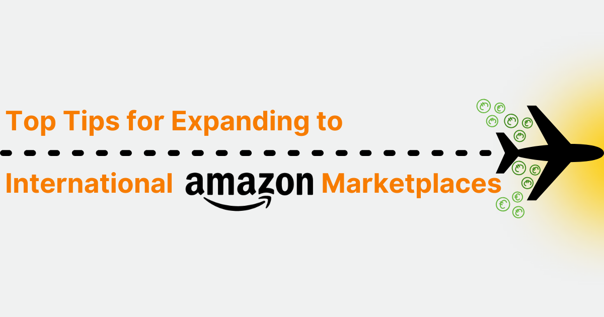 Top Tips for Expanding to International Amazon Marketplaces
